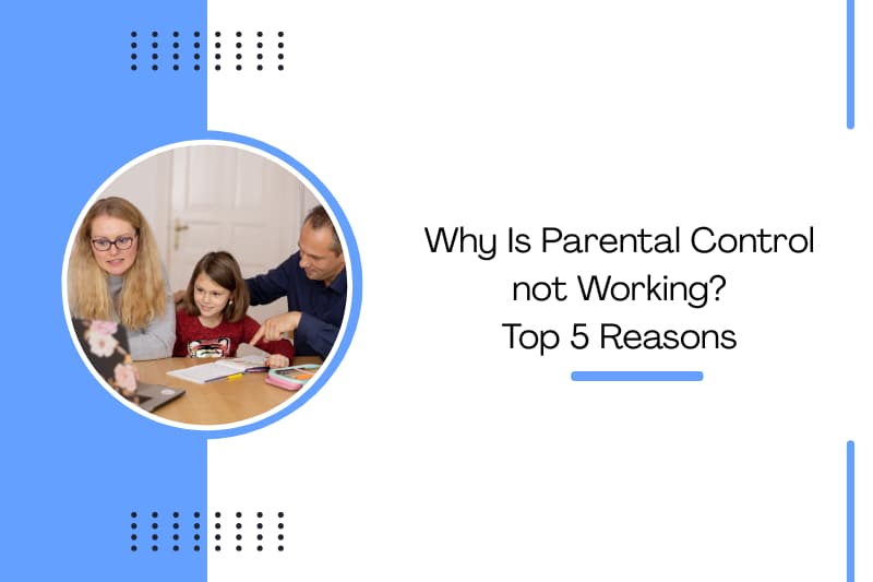 Why Is Parental Control not Working? Top 5 Reasons